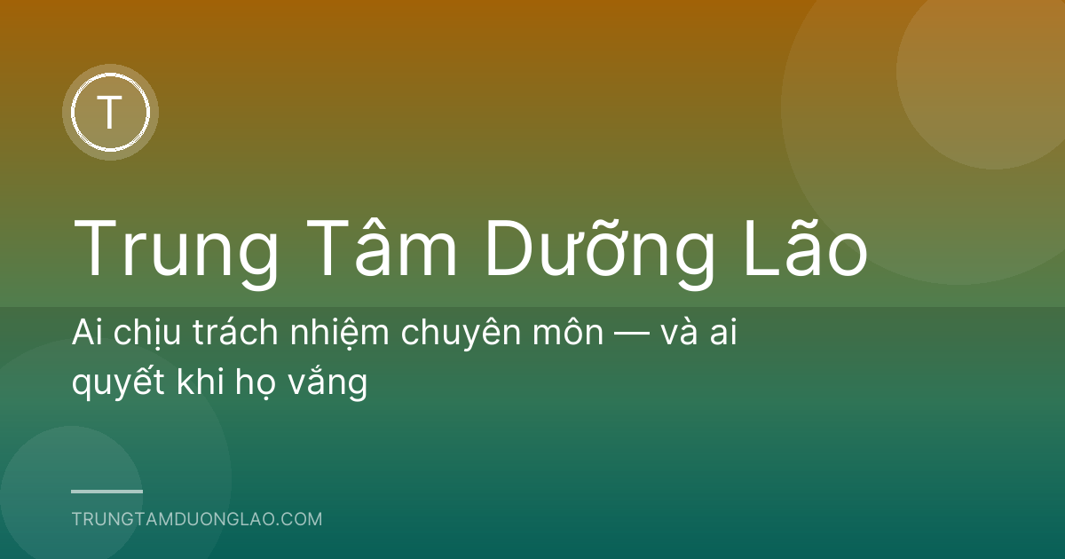 Ai chịu trách nhiệm chuyên môn — và ai quyết khi họ vắng