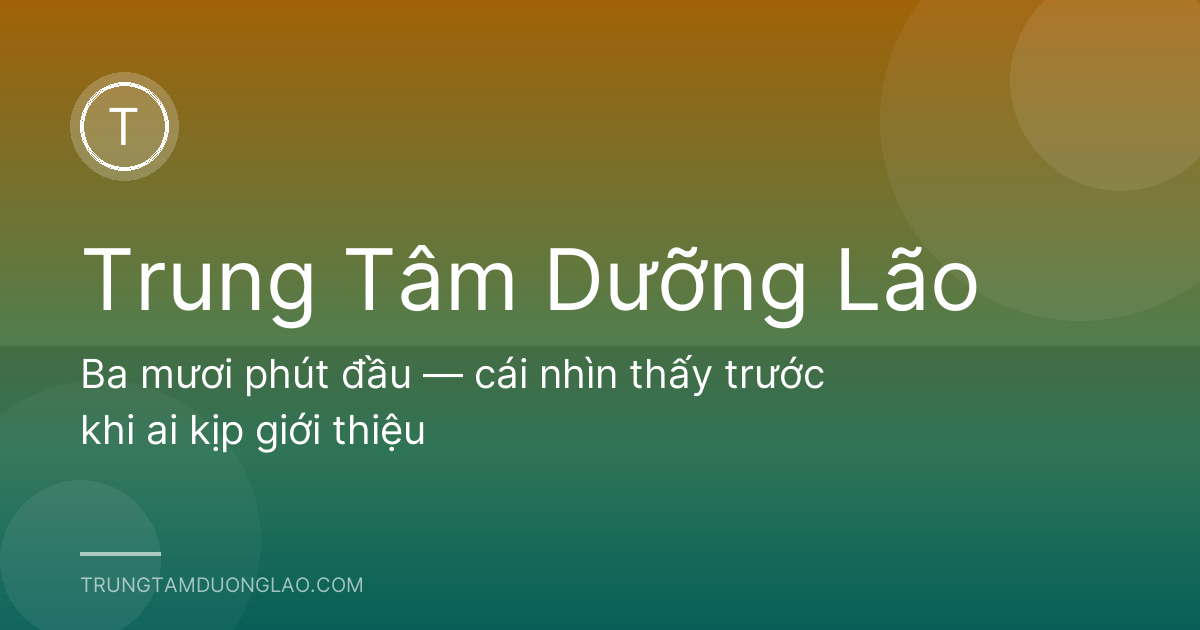 Ba mươi phút đầu — cái nhìn thấy trước khi ai kịp giới thiệu