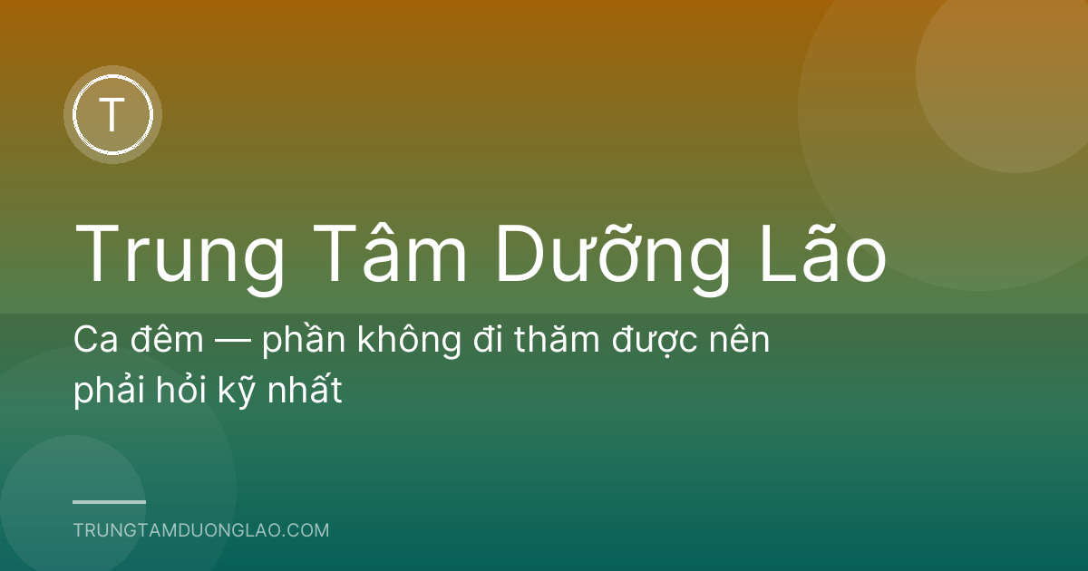 Ca đêm — phần không đi thăm được nên phải hỏi kỹ nhất