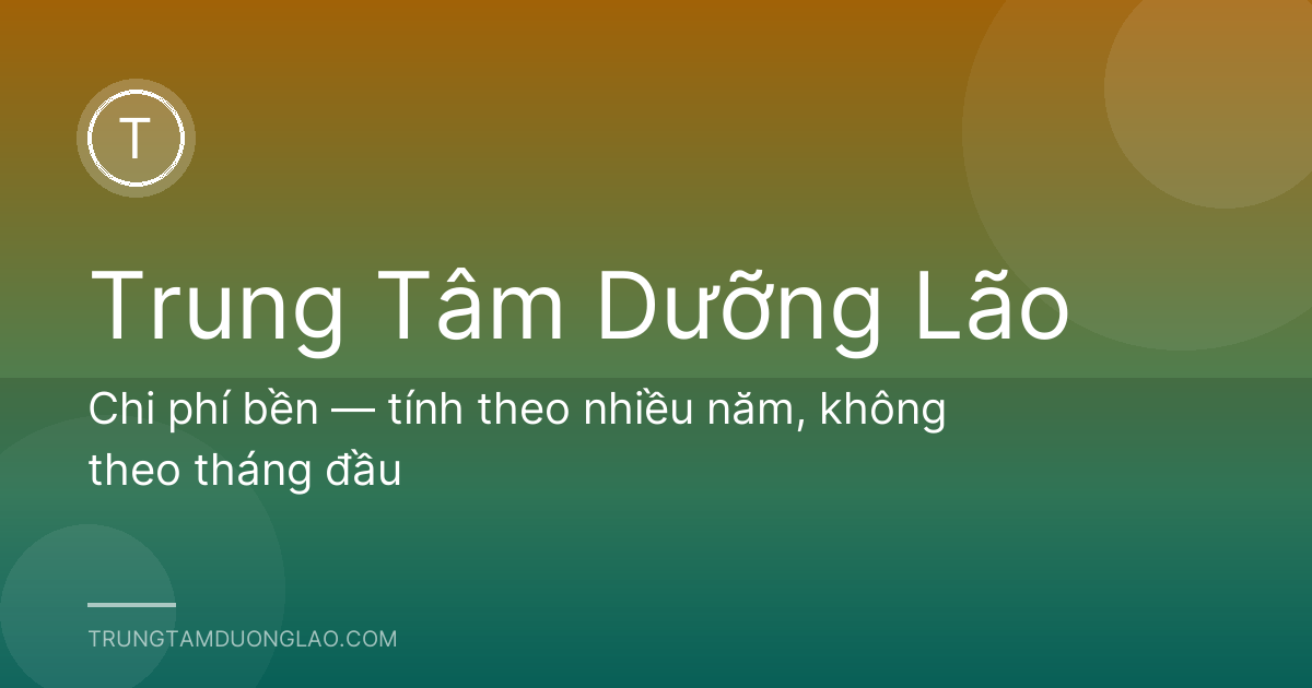 Chi phí bền — tính theo nhiều năm, không theo tháng đầu