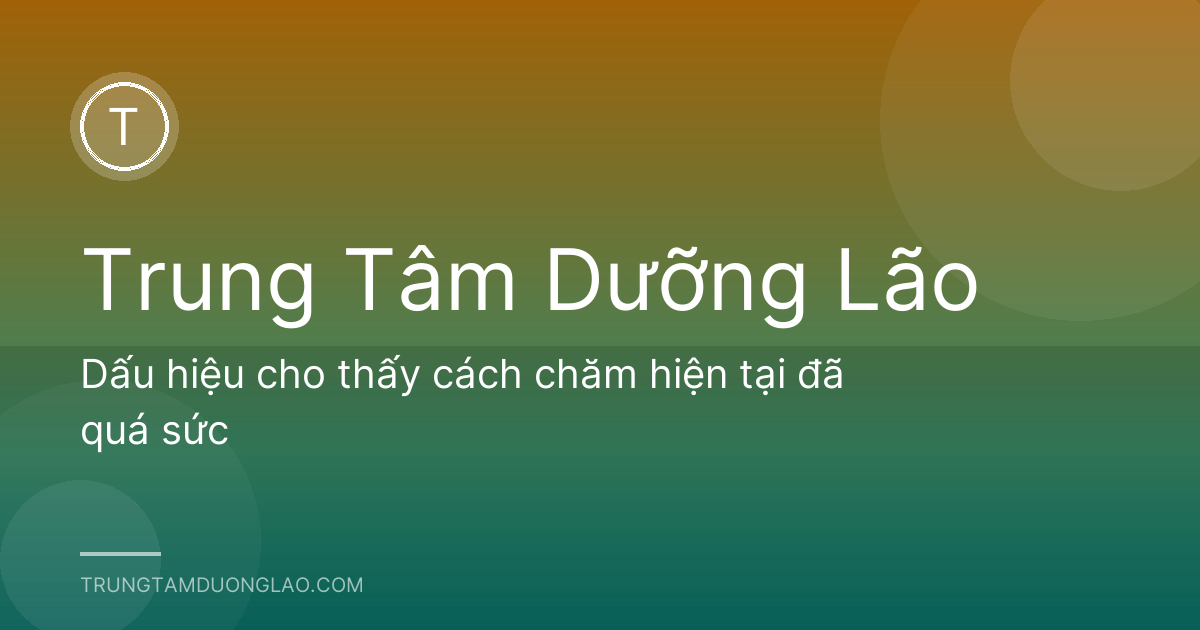 Dấu hiệu cho thấy cách chăm hiện tại đã quá sức