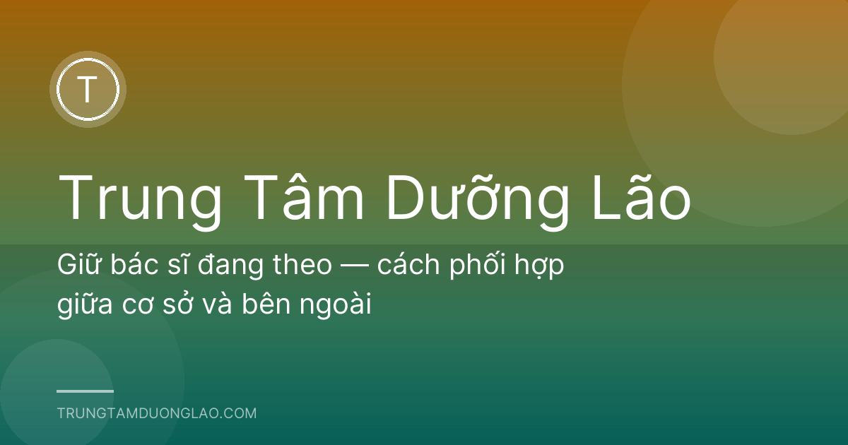 Giữ bác sĩ đang theo — cách phối hợp giữa cơ sở và bên ngoài