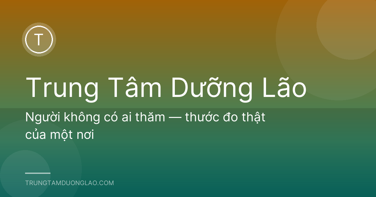 Người không có ai thăm — thước đo thật của một nơi